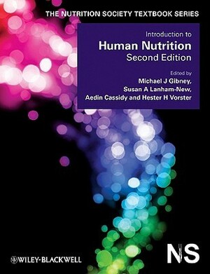 Introduction to Human Nutrition by Susan A. Lanham-New, Aedin Cassidy, Michael J. Gibney, Hester H. Vorster