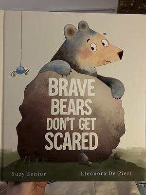 Brave Bears Don't Get Scared by Suzy Senior