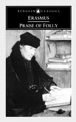 Praise of Folly by Desiderius Erasmus