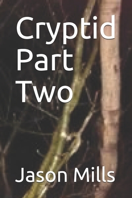 Cryptid Part Two by Jason Mills
