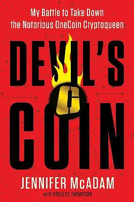 Devil's Coin: My Battle to Take Down the Notorious OneCoin Cryptoqueen by Jennifer McAdam