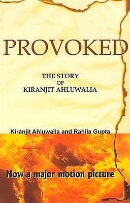 Provoked by Kiranjit Ahluwalia, Rahila Gupta