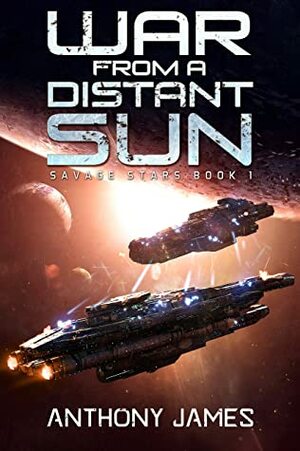War from a Distant Sun by Anthony James
