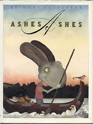 Ashes, Ashes by Etienne Delessert
