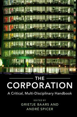 The Corporation: A Critical, Multi-Disciplinary Handbook by 