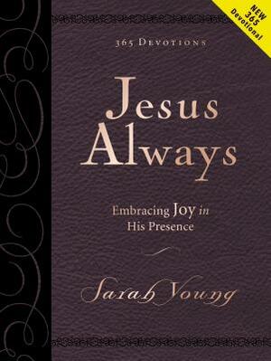 Jesus Always Large Deluxe: Embracing Joy in His Presence by Sarah Young