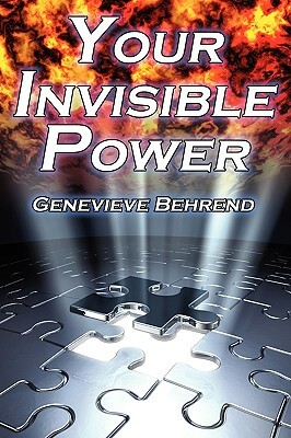 Your Invisible Power: Genevieve Behrend's Classic Law of Attraction Guide to Financial and Personal Success, New Thought Movement by Genevieve Behrend