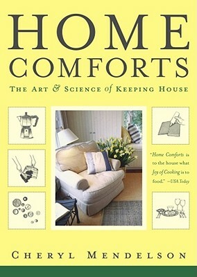 Home Comforts: The Art and Science of Keeping House by Cheryl Mendelson