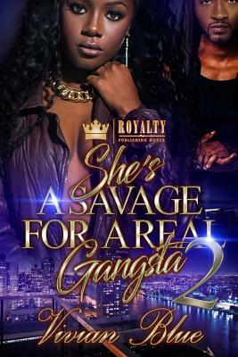 She's A Savage For A Real Gangsta 2 by Vivian Blue