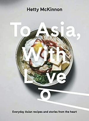 To Asia, With Love by Hetty McKinnon