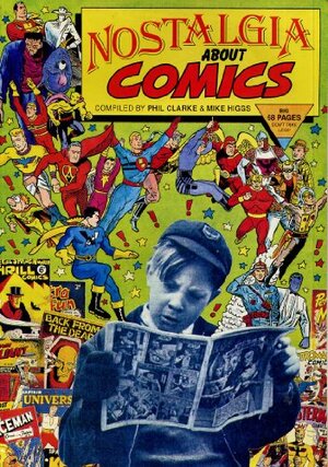 Nostalgia About Comics by Phil Clarke, Mike Higgs