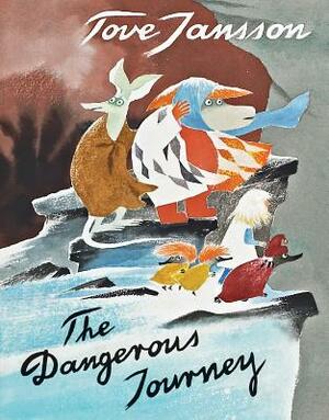 The Dangerous Journey: A Tale of Moomin Valley by Tove Jansson