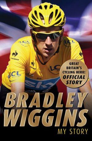 Bradley Wiggins: My Story by Bradley Wiggins