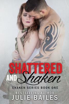 Shattered and Shaken: Shaken Series Book 1 by Julie Bailes