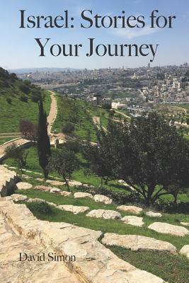 Israel: Stories for Your Journey by David Simon