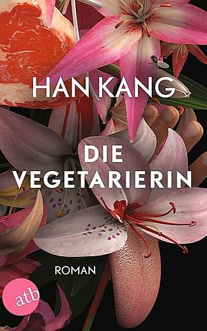 Die Vegetarierin by Han Kang