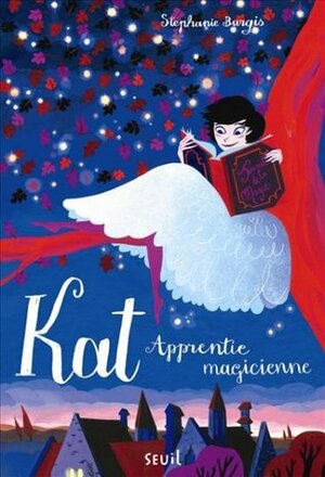 Kat, Apprentie magicienne by Rosalind Elland-Goldsmith, Stephanie Burgis