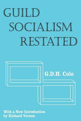 Guild Socialism Restated by G. D. H. Cole