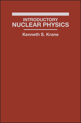 Introductory Nuclear Physics by Kenneth S. Krane