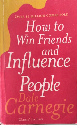 How to Win Friends and Influence People by Dale Carnegie