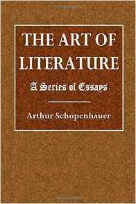 The Art of Literature: A Series of Essays by Arthur Schopenhauer