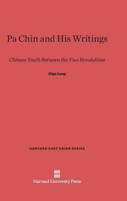 Pa Chin and His Writings by Olga Lang