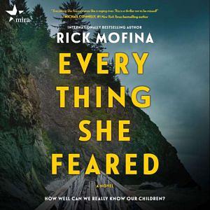 Every Thing She Feared by Rick Mofina