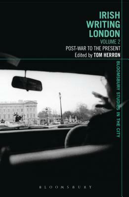 Irish Writing London: Volume 2: Post-War to the Present by 