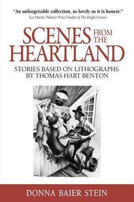 Scenes from the Heartland: Stories Based on Lithographs by Thomas Hart Benton by Donna Baier Stein