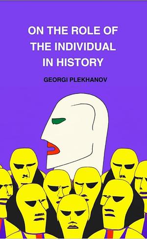 On the Role of the Individual in History by Georgi Plekhanov