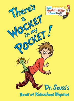 There's a Wocket in My Pocket: Dr. Seuss's Book of Ridiculous Rhymes by Dr. Seuss