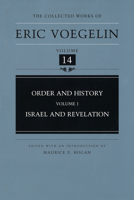 Order and History, Volume 1 (Cw14): Israel and Revelation by Eric Voegelin