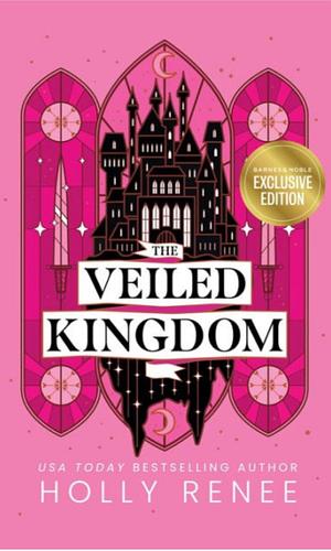 The Veiled Kingdom by Holly Renee