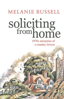 Soliciting from Home: 1970s memories of a country lawyer by Melanie Russell