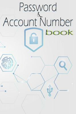 Password & Account Number Book: Never Forget And Keep Your Passwords Organized by Deep Senses Designs