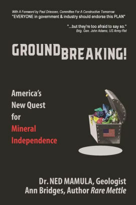 Groundbreaking! America's New Quest for Mineral Independence by Ned Mamula, Ann Bridges