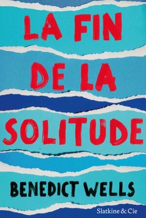 La fin de la solitude by Benedict Wells, Juliette Aubert