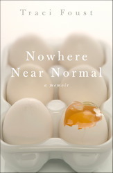 Nowhere Near Normal: A Memoir of OCD by Traci Foust