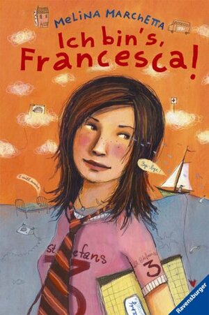 Ich bin's, Francesca! by Melina Marchetta