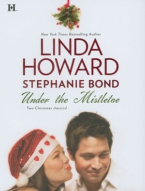 Under the Mistletoe: Bluebird Winter / Naughty or Nice? by Stephanie Bond, Linda Howard