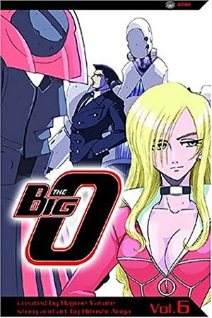 The Big O, Vol. 6 by Hajime Yatate, Hitoshi Ariga