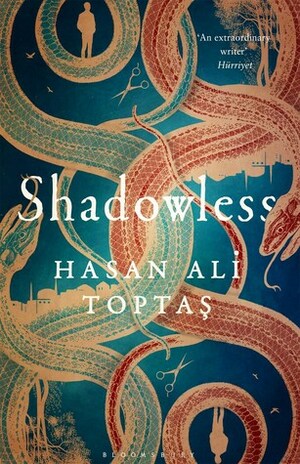 Shadowless by Hasan Ali Toptaş, Maureen Freely, John Angliss