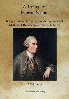 A Treatise of Human Nature: Being an Attempt to introduce the experimental Method of Reasoning into Moral Subjects by David Hume