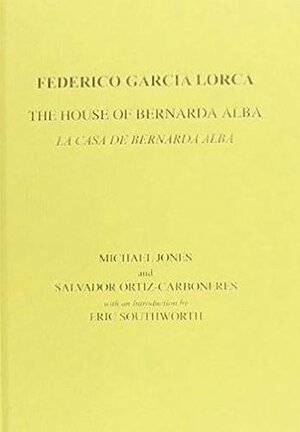 The House of Bernarda Alba: A Drama of Women in the Villages of Spain by Federico García Lorca