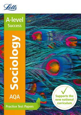 Letts A-Level Practice Test Papers - New 2015 Curriculum - Aqa A-Level Sociology: Practice Test Papers by Collins UK