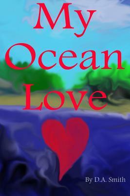 My Ocean Love by D.A. Smith