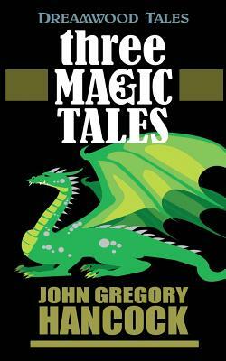 Three Magic Tales by John Gregory Hancock