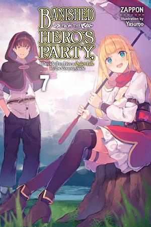 Banished from the Hero's Party, I Decided to Live a Quiet Life in the Countryside (Light Novel), Vol. 7 by Zappon