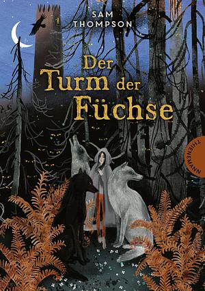 Der Turm der Füchse: Ein spannendes Abenteuer in einer Welt voller Magie by Sam Thompson