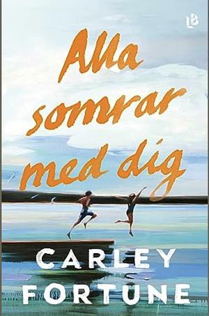 Alla somrar med dig by Carley Fortune